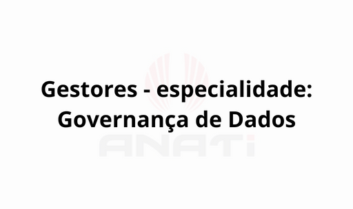 Gestores - especialidade: Governança de Dados