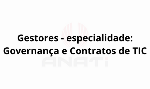 Gestores - especialidade: Governança e Contratos de TIC